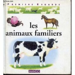Les Animaux familiers Françoise Detay-Lanzmann, Nicole Hibert Mango-Jeunesse