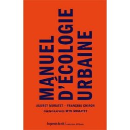 Manuel d’écologie urbaine Audrey Muratet, François Chiron Les presses du réel