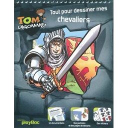 Tom Lagomme. Tout pour dessiner mes chevaliers play bac Play Bac