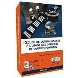 Recueil de connaissances à l'usage des officiers de sapeurs-pompiers sébastien baquet, anthony philippe, christelle magimel, maxime paget Ecole d'application de la sécurité civile