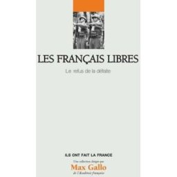 les français libres. le refus de la défaite. jean françois muracciole max gallo