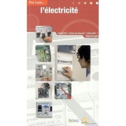 L'électricité : matériel, mise en oeuvre, sécurité, dépannages Dominique Bohn SAEP