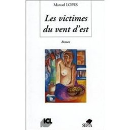 Les victimes du vent d'est Manuel Lopes Sépia