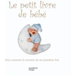 Le petit livre de bébé : pour conserver le souvenir de ses premières fois furet, pierre-jean Hachette Pratique