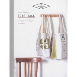 Tote bags : 20 sacs à réaliser soi-même Sonia Lucano Hachette Pratique