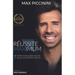 Réussite maximum : 7 étapes pour transformer vos rêves en réalité Max Piccinini UN MONDE DIFFÉRENT