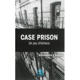 Case prison : un jeu d'échecs Alessandra D'Angelo Editions Academia