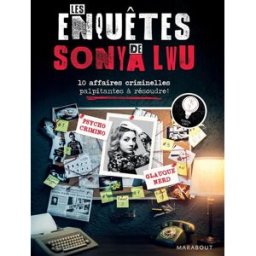Les enquêtes de Sonya Lwu : 10 affaires criminelles palpitantes à résoudre ! Sonya Lwu Marabout