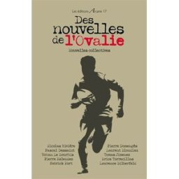 Des nouvelles de l'ovalie : nouvelles collectives nicolas rivière, pascal dessaint, pierre melendez, patrick fort, collectif Arcane 17