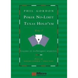 Poker no-limit Texas Hold'em. Vol. 1. Leçons et techniques avancées gordon, phil Micro application
