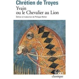 Yvain ou Le chevalier au lion Chrétien de Troyes Gallimard