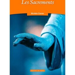 Les sacrements Michèle Clavier Ed. du Signe