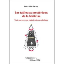 Les tableaux mystérieux de la maîtrise : trois pas vers une régénération symbolique Percy John Harvey Cépaduès-Editions de Midi
