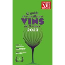 Le guide des meilleurs vins de France : 2023 olivier poussier, pierre citerne, pierre vila palleja, olivier poels, roberto petronio, jean-emmanuel simond, karine valentin, jérémy cukierman, alexis goujard, christian martray, caroline furstoss la Revue du