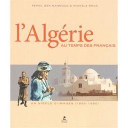 L'Algérie au temps des Français : un siècle d'images (1850-1950) Feriel Ben Mahmoud, Michèle Brun Place des Victoires