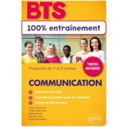 BTS communication : programme de 1re et 2e années : toutes matières delphine burglé, frédéric didierlaurent, jean-marie lainé, aurélie hellec-renoux, olivia trotel Ellipses