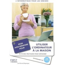 Mon aide-mémoire pour utiliser l'ordinateur à la maison : 99 fiches pratiques pour dépanner : l'info Paul Durand Degranges First interactive