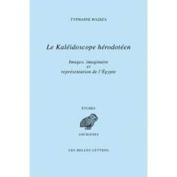 Le kaléidoscope hérodotéen : images, Imaginaire et représentations de l'Egypte à travers le livre II Typhaine Haziza Belles lettres
