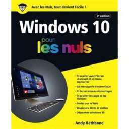 Windows 10 pour les nuls Andy Rathbone First interactive