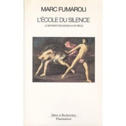 L'Ecole du silence : le sentiment des images au XVIIe siècle Marc Fumaroli Flammarion