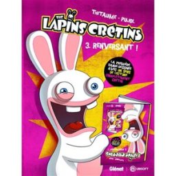 The lapins crétins. Vol. 3. Renversant ! Thitaume, Romain Pujol les Deux royaumes