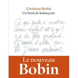 Un bruit de balançoire Christian Bobin l'Iconoclaste