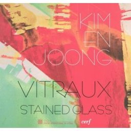 Kim en Joong : vitraux. stained glass Sonia Lesot Cerf, Centre international du vitrail