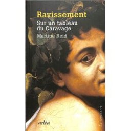 Ravissement : sur un tableau du Caravage Martine Reid Arléa
