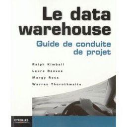 La data warehouse : guide de conduite de projet ralph kimball Eyrolles