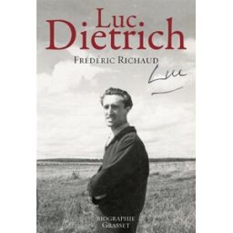Luc Dietrich : biographie Frédéric Richaud Grasset