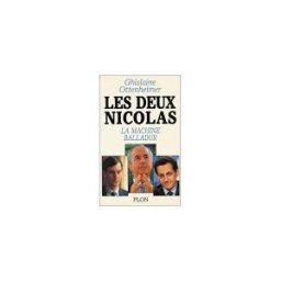 Les Deux Nicolas : la machine Balladur Ghislaine Ottenheimer Plon