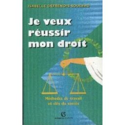 je veux réussir mon droit: méthodes de travail et clés du succès defrénois-souleau, isabelle armand colin