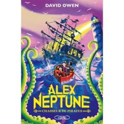 Alex Neptune. Vol. 2. Chasseur de pirates David Owen M. Lafon