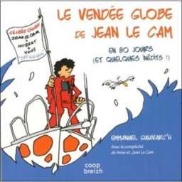 Le Vendée Globe de Jean Le Cam, 2016-2017 : en 80 jours (et quelques inédits) Emmanuel Guiavarch Coop Breizh