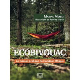 Ecobivouac : le manuel pratique de l'outdoor éthique Marine Menier Editions Partis Pour