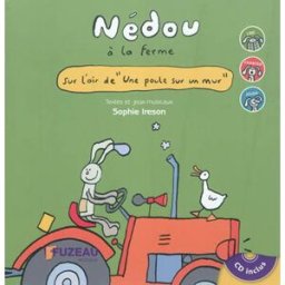 Nédou à la ferme : sur l'air de Une poule sur un mur Sophie Ireson, Bos J.-M. Fuzeau