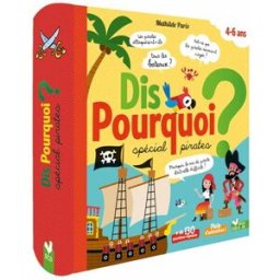 Dis pourquoi ? : spécial pirates : 4-6 ans Mathilde Paris, Patrick Morize, Fabrice Mosca Deux coqs d'or