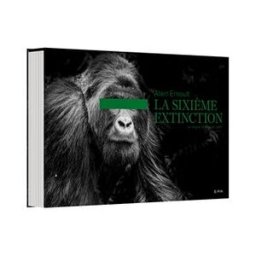 La sixième extinction : le règne animal en péril Alain Ernoult EPA