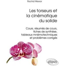 Les torseurs et la cinématique du solide : cours, résumés de cours, fiches de synthèse, tableaux mné Rachid Mesrar Ellipses