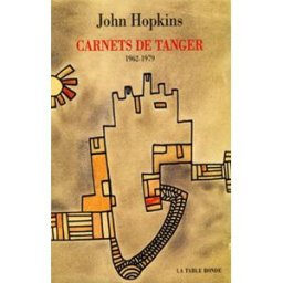 Carnets de Tanger : 1962-1979 John Hopkins La Table ronde