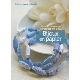Bijoux en papier : plus de 35 projets en papier expliqués pas à pas denise brown, clémentine lubin Editions Marie-Claire