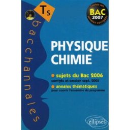 Physique chimie terminale S : sujets du bac 2006, annales thématiques : toutes les annales corrigées Pascal Clavier, Jean-Marc Desriac, Daniel Thouroude Ellipses