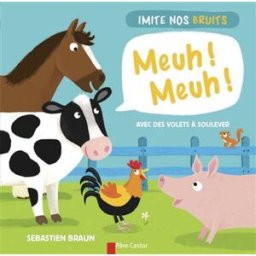 Meuh ! Meuh ! : imite nos bruits Sébastien Braun Père Castor-Flammarion