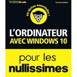 L'ordinateur avec Windows 10 pour les nullissimes : 100 tâches essentielles ! Servane Heudiard First interactive