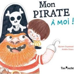 Mon pirate à moi ! Myriam Ouyessad, Amélie Graux Tom'poche