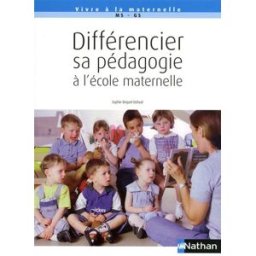 Différencier sa pédagogie à l'école maternelle : MS-GS Sophie Briquet-Duhazé Nathan