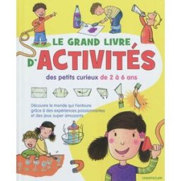Le grand livre d'activités des petits curieux de 2 à 6 ans : découvre le monde qui t'entoure grâce à Christina Braun, Ute Diehl, Monika Diemer Chantecler
