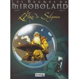 Les brumes du Miroboland. Vol. 1. L'élixir de Silyconn Bertrand Escaich, Alexandre Mermin Bamboo