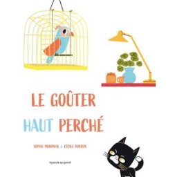 Le goûter haut perché Sophie Moronval, Cécile Bonbon La Poule qui pond