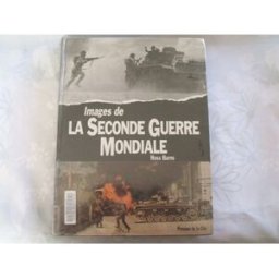 Images de la Seconde Guerre mondiale Pierre Ross Presses de la Cité